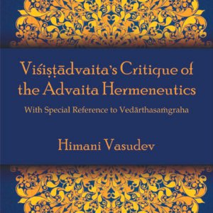 Visistadvaita's Critique of the Advaita Hermenqutics