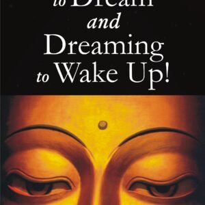 Sleeping to Dream and Dreaming to Wake Up