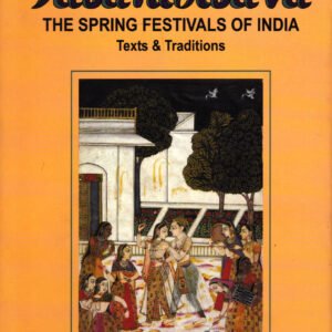 Vasantotsava: The Spring Festivals of India