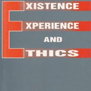 Existence, Experience and Ethics