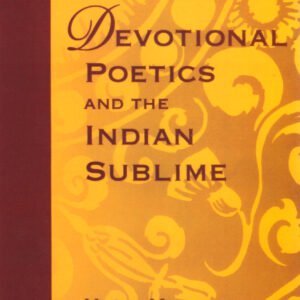 Devotional Poetics and the Indian Sublime