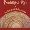 Buddhist Art in India and Sri Lanka