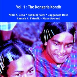 Forest Tribes of Orissa Vol. 1: Dongaria Kondh Forest
