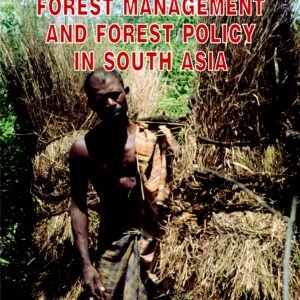 Indigenous Knowledge, Forest Management and Forest Policy in South Asia