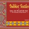 Buddhist Textiles of Laos, Lan Na and the Isan
