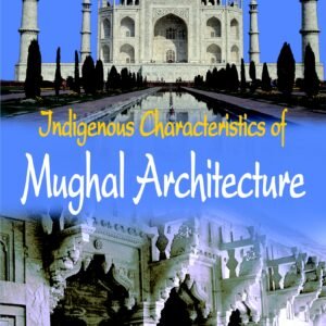 Indigenous Characteristics of Mughal Architecture