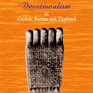 Theravada Buddhist Devotionalism in Ceylon, Burma and Thailand