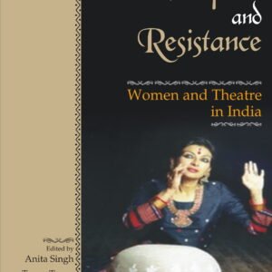 Gender, Space and Resistance: Women and Theatre in India
