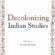 Decolonizing Indian Studies