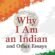 Why I Am an Indian and Other Essays
