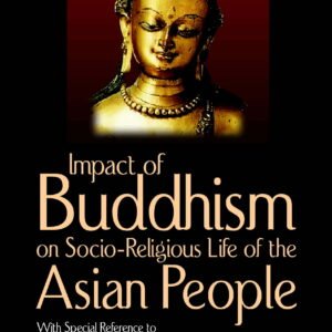 Impact of Buddhism on Socio-Religious Life of the Asian People