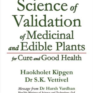Science of Validation of Medicinal and Edible Plants for Cure and Good Health