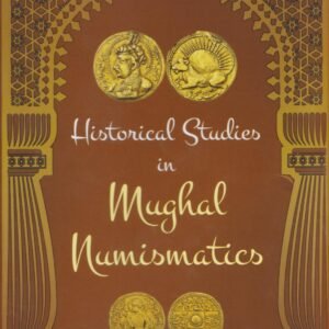 Historical Studies in Mughal Numismatics