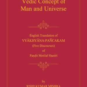 Vedic Concept of Man and Universe