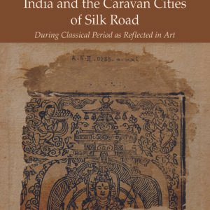 Cultural Ties between India and the Caravan Cities of Silk Road